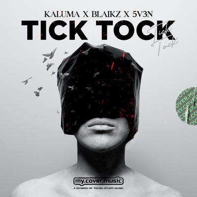 Tick Tock By KALUMA, Blaikz, 5V3N's cover