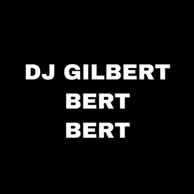 Dj Gilbert Bert Bert By Arkadimitrie's cover