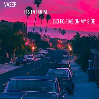 Lesta Drum Big Fo Five on My Side By Vazer's cover