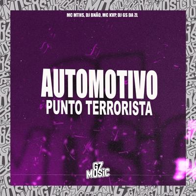 Automotivo Punto Terrorista By MC MTHS, Dj Bnão, Mc KVP, DJ GS DA ZL's cover