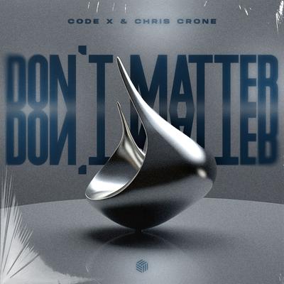 Don't Matter By CODE X, Chris Crone's cover