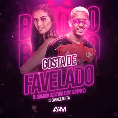 Gosta de Favelado By MC Junin RD, Dj Samira Oliveira, Dj Gabriel Dutra's cover