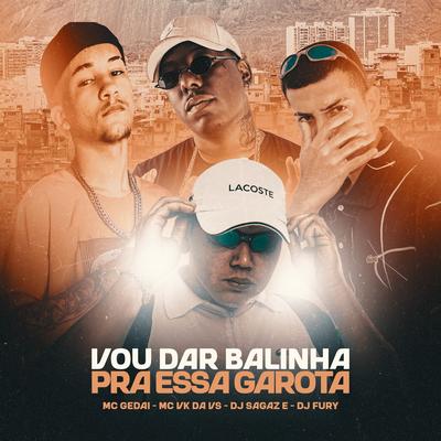 Vou Dar Balinha Pra Essa Garota (feat. MC VK DA VS)'s cover