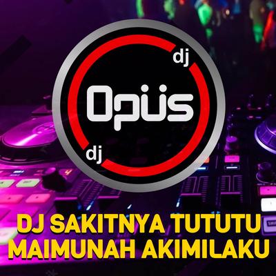 DJ Sakitnya Tutu Maimunah Akimilaku's cover