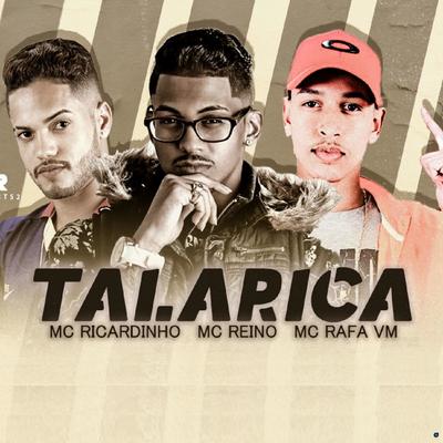 Talarica (feat. MC Rafa VM) (feat. MC Rafa VM) (Brega Funk) By MC Ricardinho, MC Reino, MC Rafa VM's cover