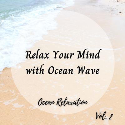 Ocean Relaxation: Relax Your Mind with Ocean Wave Vol. 2's cover