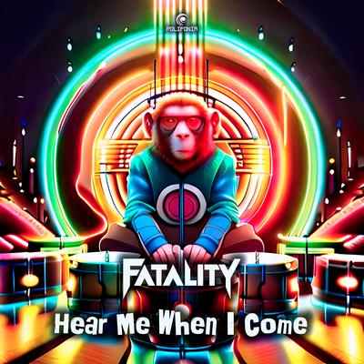 Hear Me When I Come By Fatality's cover