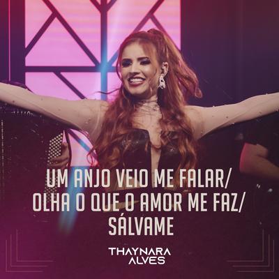 Um Anjo Veio Me Falar / Olha o Que o Amor Me Faz / Salva-Me (Ao Vivo) By Thaynara Alves's cover