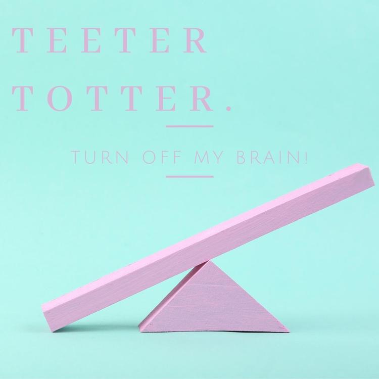 Teeter Totter.'s avatar image