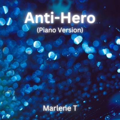 Anti-Hero (Piano Version) By Marlene T's cover