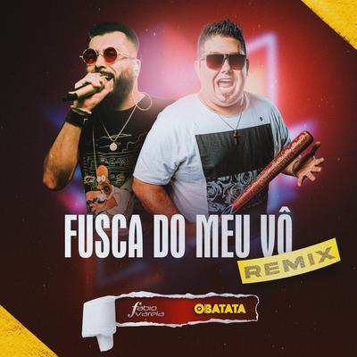 Fusca do Meu Vô (Remix) By Fabio Varela, O Batata's cover