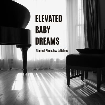 Enchanted Dreamscapes: Piano Jazz's Melodic Baby Whispers's cover