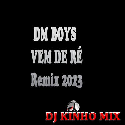 VEM DE RÉ REMIX 2023 By DJ Kinho Mix's cover