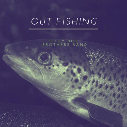 Out Fishing Official TikTok Music - Billy Bob Brothers Band - Listening To  Music On TikTok Music