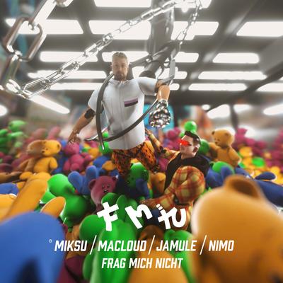 Frag mich nicht By Nimo, Miksu / Macloud, Jamule's cover