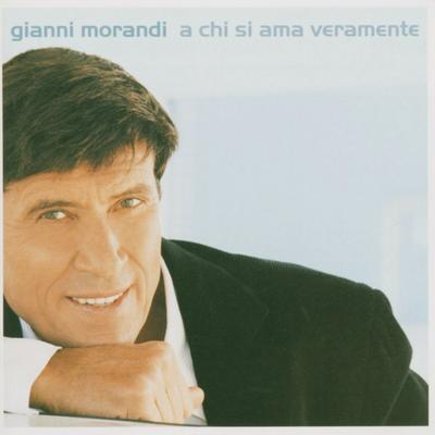 Solo Chi Si Ama Veramente By Gianni Morandi's cover