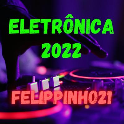 Eletrônica 2022 By Felippinho21's cover