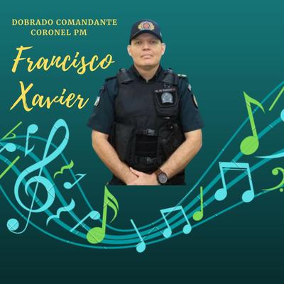 Dobrado Comandante Coronel Pm Francisco Xavier's cover