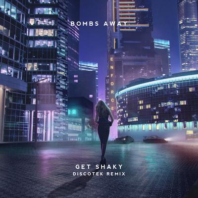 Get Shaky (DISCOTEK Remix) By Bombs Away, Discotek's cover