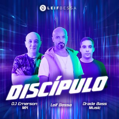 Discípulo By Leif Bessa, DJ Emerson MK, Drade Bass Music's cover