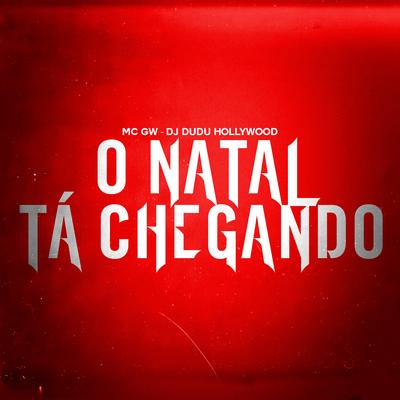 O Natal Tá Chegando By Mc Gw, DJ Dudu Hollywood's cover