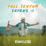 Evan Loss - Full Senyum Sayang Mp3