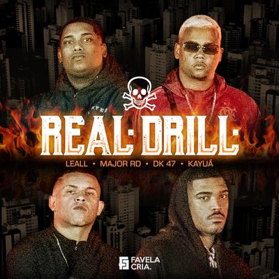 Real Drill By Favela Cria, Dk 47, LEALL, Major RD, Kayuá, Índio ADL's cover