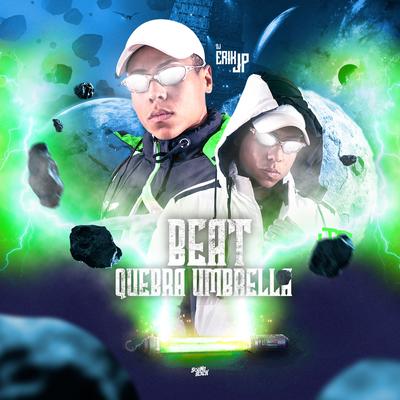 Beat Quebra Umbrella By DJ Erik JP's cover