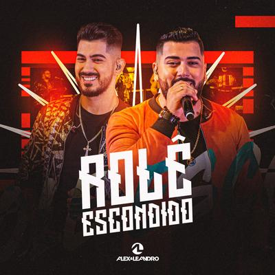 Rolê Escondido (Ao Vivo) By Alex e Leandro's cover