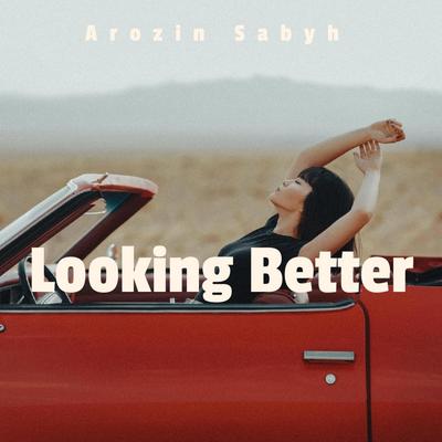 Looking Better By Arozin Sabyh's cover