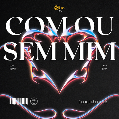 COM OU SEM MIM (KOF REMIX)'s cover