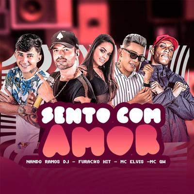 Sento Com Amor By Dj Nando Ramos, Mc Elvis, Mc Gw, Furacão Hit's cover