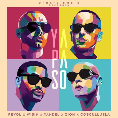 Ya Pasó By Wisin & Yandel, Zion, Revol, Cosculluela's cover
