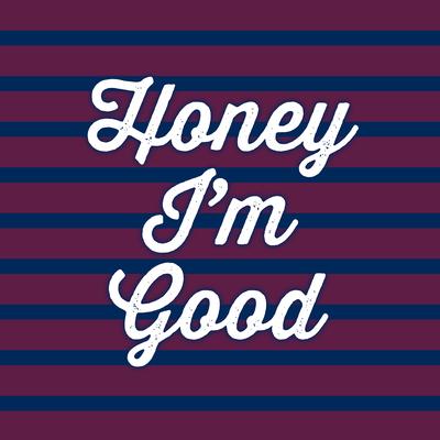 Honey Im Good By Once Jameson's cover