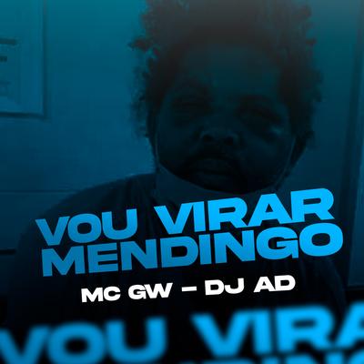 VOU VIRAR MENDINGO By Mc Gw, DJ AD's cover