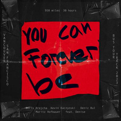 You Can Forever Be By Boris Brejcha, Deniz Bul, Moritz Hofbauer, Kevin Kaczynski, Denise's cover