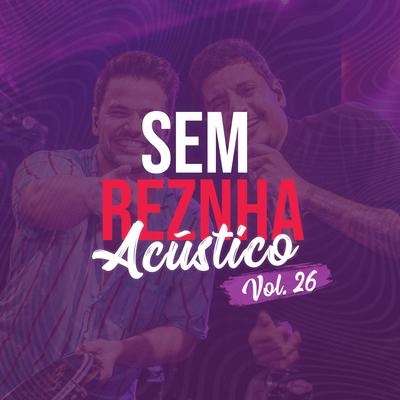 Sem Reznha Acústico, Vol. 26's cover