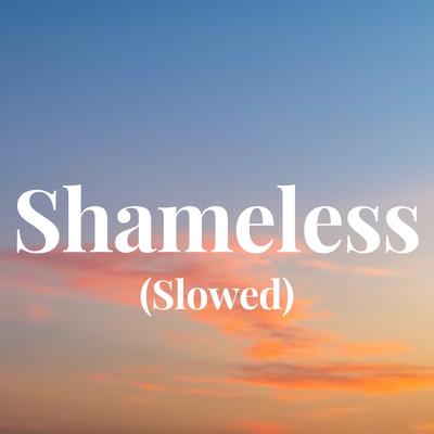 Shameless - (Slowed)'s cover