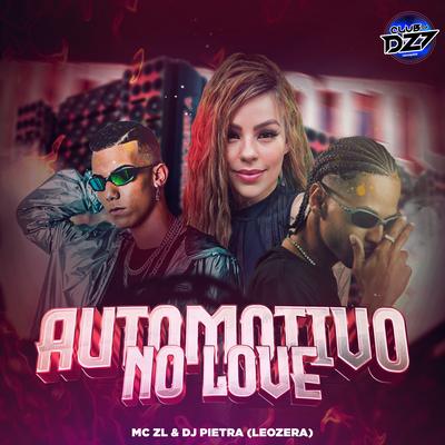 AUTOMOTIVO NO LOVE By Mc ZL, DJ Pietra, LeoZera, CLUB DA DZ7's cover