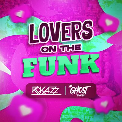 Lovers on the Funk By Dj Rokazz, DJ Ghost Floripa's cover