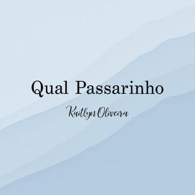 Qual Um Passarinho By Kaitlyn Oliveira's cover