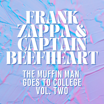Frank Zappa & Captain Beefheart Live: The Muffin Man Goes To College vol. 2's cover