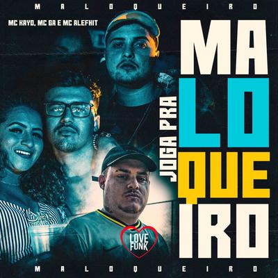 Joga pra Maloqueiro By Mc Kayo, MC Alefhit, Mc Ga, Love Funk's cover