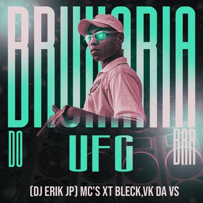 Bruxaria do Ufc Bar By MC XT Bleck, MC VK DA VS, DJ Erik JP, Mc Menor da Z.O's cover