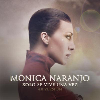 Solo Se Vive una Vez (4.0 Version) By Monica Naranjo's cover