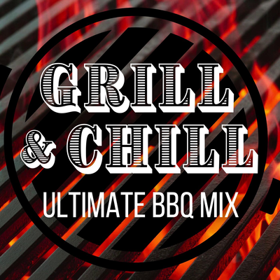 Grill & Chill: Ultimate BBQ Mix's cover