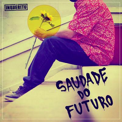 Saudade do Futuro By Renan Inquérito's cover
