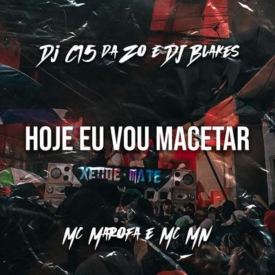 Hoje Eu Vou Macetar (feat. Mc Marofa & MC MN)'s cover