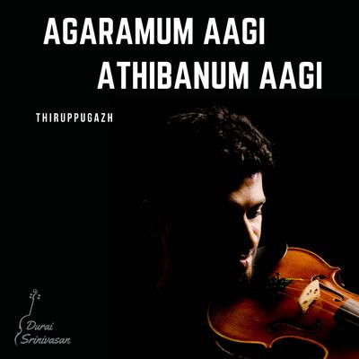 Agaramum Aagi Athibanum Aagi's cover