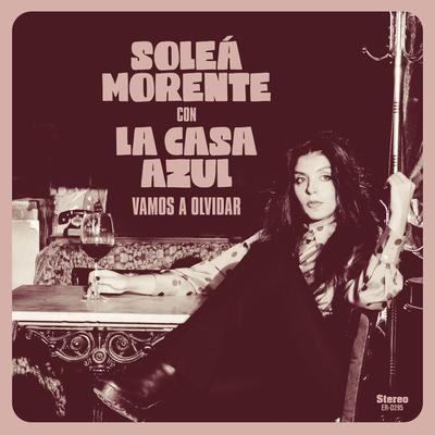 Vamos A Olvidar By Soleá Morente, La Casa Azul, Las Negris's cover